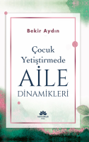 Çocuk Yetiştirmede Aile Dinamikleri