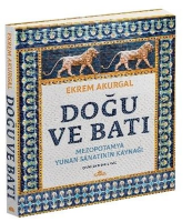 Doğu ve Batı: Mezopotamya Yunan Sanatının
Kaynağı