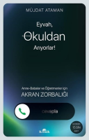 Eyvah, Okuldan Arıyorlar! Anne - Babalar ve
Öğretmenler için Akran Zorbalığı