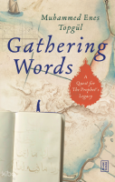 Gathering Words: A Quest for the Prophet’s
Legacy