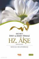 Hz. Aişe; Ehli Beyt İffet ve İsmet Timsali Ehli
Beyt İffet ve İsmet Timsali