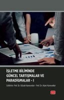 İşletme Biliminde Güncel Tartışmalar ve
Paradigmalar-I