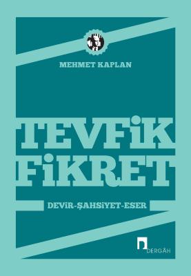 Tevfik Fikret; Devir - Şahsiyet - Eser Mehmet Kaplan