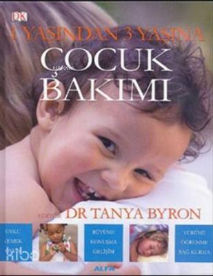 1 Yaşından 3 Yaşına Çocuk Bakımı Tanya Byron