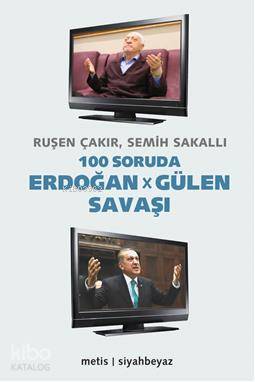 100 Soruda Erdoğan - Gülen Savaşı Ruşen Çakır Semih Sakallı Ruşen Çakı