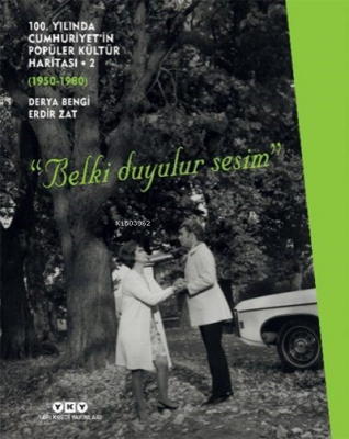 100. Yılında Cumhuriyet’in Popüler Kültür Haritası 2 (1950-1980) “Belk