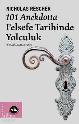 101 Anekdotta Felsefe Tarihinde Yolculuk Nicholas Rescher