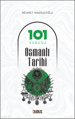 101 Soruda Osmanlı Tarihi Mehmet Maksudoğlu