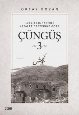 1262/1846 Tarihli Kefalet Defterine Göre - Çüngüş 3 Oktay Bozan