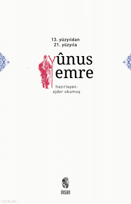 13. ve 14. Yüzyıldan 21. Yüzyıla Yunus Emre Ejder Okumuş