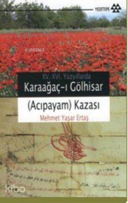 15-16. Yüzyıllarda Karaağaç-ı Gölhisar (Acıpayam) Kazası Mehmet Yaşar 