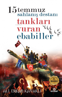 15 Temmuzda Tankları Vuran Ebabiller Ali Erkan Kavaklı