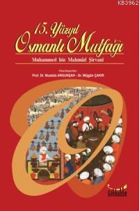 15. Yüzyıl Osmanlı Mutfağı Muhammed Bin Mahmud Şirvani