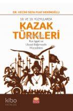 18. VE 19. Yüzyıllarda Kazak Türkleri-Rus İşgali ve Ulusal Bağımsızlık