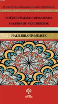 18. Yüzyıl Osmanlı Toplumunda Nakşibendi-Müceddidilik Halil İbrahim Şi