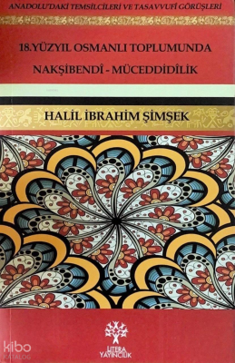 18. Yüzyıl Osmanlı Toplumunda Nakşibendi-Müceddidilik Halil İbrahim Şi