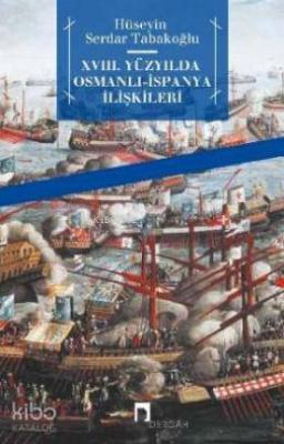 18.Yüzyılda Osmanlı İspanya İlişklileri Hüseyin Serdar Tabakoğlu