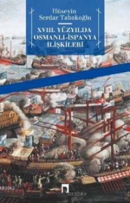 18.Yüzyılda Osmanlı İspanya İlişklileri Hüseyin Serdar Tabakoğlu