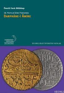 18. Yüzyılın İkinci Yarısında Darphane-i Amire Ö. Faruk Bölükbaşı