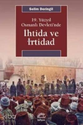 19.Yüzyıl Osmanlı Devleti'nde İhtida ve İrtidad Selim Deringil