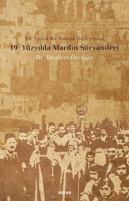 19. Yüzyılda Mardin Süryanileri İbrahim Özcoşar