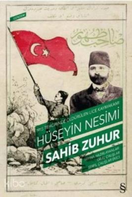 1915 Tehcirinde Öldürülen Lice Kaymakamı Hüseyin Nesimi Sahib Zuhur