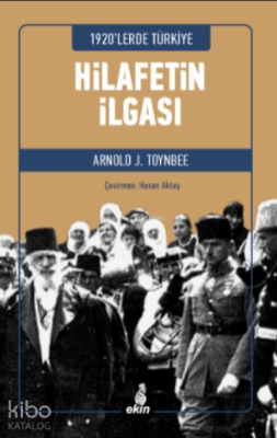 1920'lerde Türkiye - Hilafetin İlgası Arnold J. Toynbee