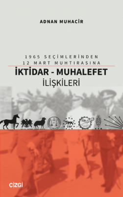 1965 Seçimlerinden 12 Mart Muhtırasına İktidar - Muhalefet İlişkileri 