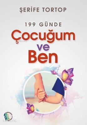 199 Günde Çocuğum Ve Ben Şerife Tortop