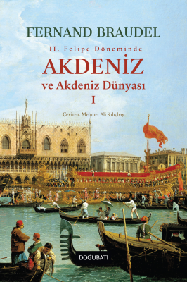 2.Felipe Döneminde Akdeniz ve Akdeniz Dünyası 1 Fernand Braudel