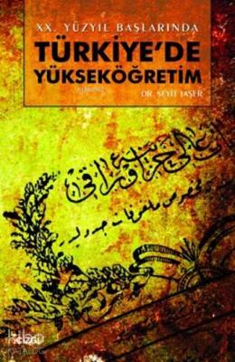 20. Yüzyıl Başlarında Türkiye'de Yükseköğretim Seyit Taşer