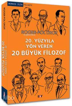 20. Yüzyıla Yön Veren 20 Büyük Filozof Roger-Pol Droit