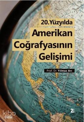 20.Yüzyılda Amerikan Coğrafyasının Gelişimi Yılmaz Arı