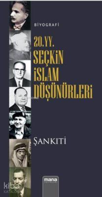 20. yy. Seçkin İslam Düşünürleri Muhammed B. Muhtar Eş Şankıti