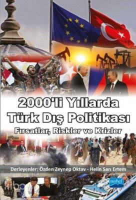 2000'li Yıllarda Türk Dış Politikası; Fırsatlar, Riskler ve Krizler Öz