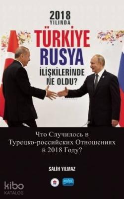 2018 Yılında Türkiye Rusya İlişkilerinde Ne Oldu? Salih Yılmaz