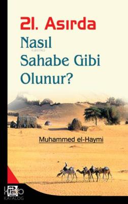 21. Asırda Nasıl Sahabe Gibi Olunur Muhammed El-Haymi