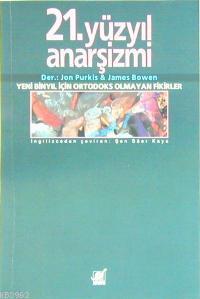 21. Yüzyıl Anarşizmi; Yeni Binyıl İçin Ortodoks Olmayan Fikirler James