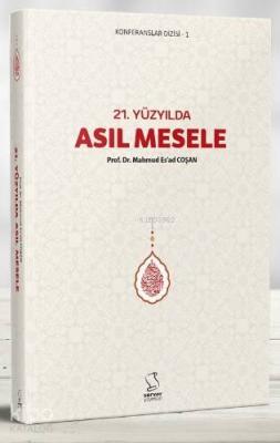 21. Yüzyılda Asıl Mesele Mahmud Es´ad Coşan