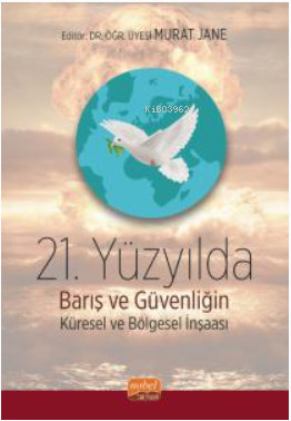 21. Yüzyılda Barış ve Güvenliğin Küresel ve Bölgesel İnşası Murat Jane