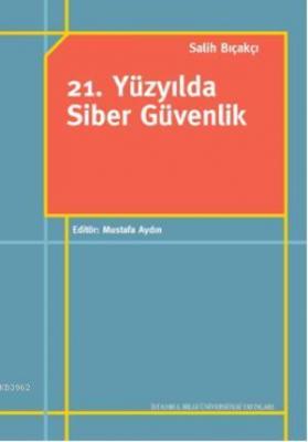 21. Yüzyılda Siber Güvenlik Salih Bıçakçı