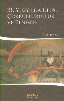 21. Yüzyılda Ulus, Çokkültürlülük ve Etnisite Ömer Say