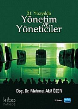 21. Yüzyılda Yönetim Ve Yöneticiler Mehmet Akif Özer