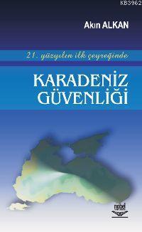 21. Yüzyılın İlk Çeyreğinde Karadeniz Güvenliği Akın Alkan