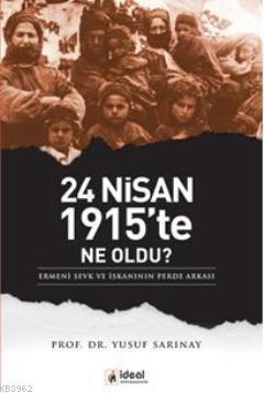 24 Nisan 1915'te Ne Oldu?; Ermeni Sevk ve İskanının Perde Arkası Yusuf