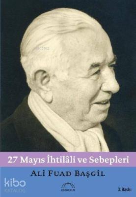 27 Mayıs İhtilâli ve Sebepleri Ali Fuad Başgil