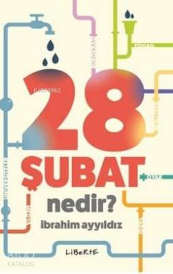 28 Şubat Nedir ? İbrahim Ayyıldız