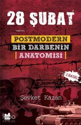 28 Şubat Postmodern Bir Darbenin Anatomisi Şevket Kazan