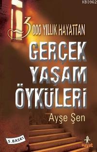 3000 Yıllık Hayattan Gerçek Yaşam Öyküleri Ayşe Şen