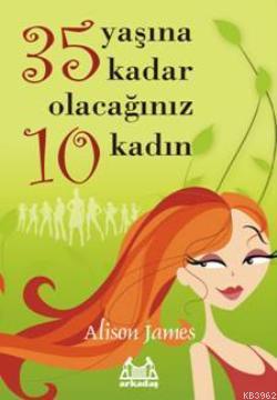 35 Yaşına Kadar Olacağınız 10 Kadın Alison James